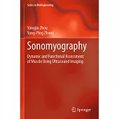 Sonomyography: Dynamic and Functional Assessment of Muscle Using Ultrasound Imaging