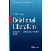 Relational Liberalism: Democratic Co-Authorship in a Pluralistic World