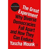 The Great Experiment: Why Diverse Democracies Fall Apart and How They Can Endure