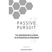 Passive Pursuit: A Proven Formula to Rapidly Learning Any Skill In Any Area of Life. Designed For Introverts