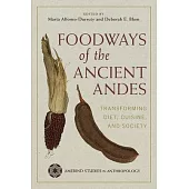 Foodways of the Ancient Andes: Transforming Diet, Cuisine, and Society