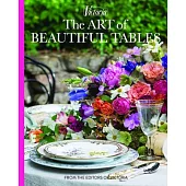 The Art of Beautiful Tables: A Treasury of Inspiration and Ideas for Anyone Who Loves Gracious Entertaining