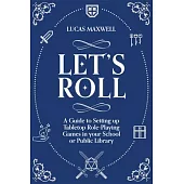 Let’s Roll: A Guide to Setting Up Tabletop Role-Playing Games in Your School or Public Library