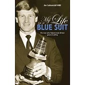My Life in a Blue Suit: The Man Who Helped Make Britain Great at Sailing