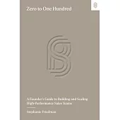 Zero to 100: A Founder’s Guide to Building and Scaling High-Performance Sales Teams