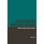 Capitalism and Individual Freedom: A Marxist Economic Critique of Liberalism