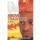 Above Tradition: A Play