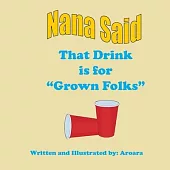 Nana Said That drink is for Grown Folks -Story +Activity book