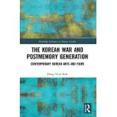 The Korean War and Postmemory Generation: Contemporary Korean Arts and Films