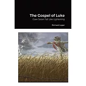 The Gospel of Luke: I Saw Satan Fall Like Lightening