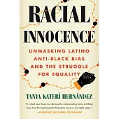Racial Innocence: Unmasking Latino Anti-Black Bias and the Struggle for Equality