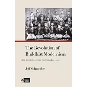 The Revolution of Buddhist Modernism: Jōdo Shin Thought and Politics, 1890-1962
