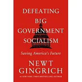 Defeating Big Government Socialism: Saving America’s Future