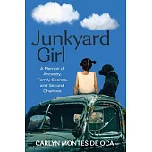 Junkyard Girl: A Memoir of Ancestry, Family Secrets, and Second Chances