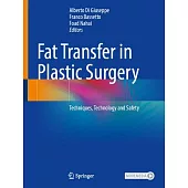 Fat Transfer in Plastic Surgery: Techniques, Technology and Safety