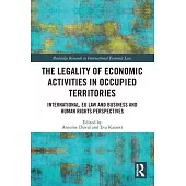 The Legality of Economic Activities in Occupied Territories: International, Eu Law and Business and Human Rights Perspectives