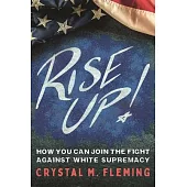 Rise Up!: How You Can Join the Fight Against White Supremacy