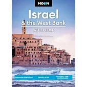 Moon Israel & the West Bank: With Petra: Planning Essentials, Sacred Sites, Unforgettable Experiences
