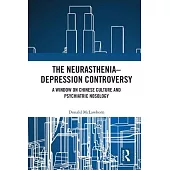 The Neurasthenia-Depression Controversy: A Window on Chinese Culture and Psychiatric Nosology