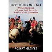 Proceed, Sergeant Lamb: The Continuing Saga of Sergeant Lamb During the American War of Independence