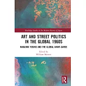 Art and Street Politics in the Global 1960s: Nakajima Yoshio and the Global Avant-Garde
