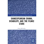 Shakespearean Drama, Disability, and the Filmic Stare