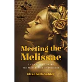 Meeting the Melissae: The Ancient Greek Bee Priestesses of Demeter