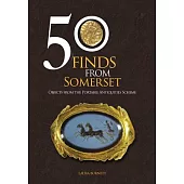 50 Finds from Somerset: Objects from the Portable Antiquities Scheme