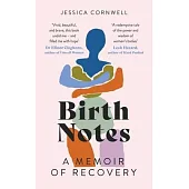 Birth Notes: A Memoir of Recovery