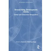 Researching Development Ngos: Global and Grassroots Perspectives