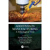 Additives in Manufacturing: A Tribological View
