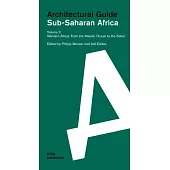 Western Africa: From the Atlantic Ocean to the Sahel: Sub-Saharan Africa: Architectural Guide