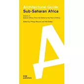 Eastern Africa: From the Sahel to the Horn of Africa: Sub-Saharan Africa: Architectural Guide