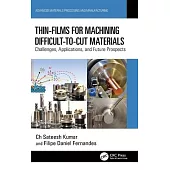 Thin-Films for Machining Difficult-To-Cut Materials: Challenges, Applications, and Future Prospects