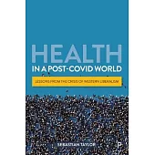 Health in a Post-Covid World: Lessons from the Crisis of Western Liberalism