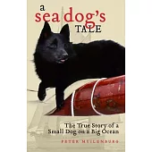 A Sea Dog’s Tale: The True Story of a Small Dog on a Big Ocean
