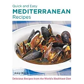 Quick and Easy Mediterranean Recipes: Delicious Recipes from the World’s Healthiest Diet