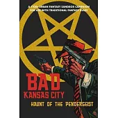 Bad Kansas City: Haunt of the Pendergeist: A 1930s Urban Fantasy Sandbox Campaign for use with Traditional Fantasy Rules