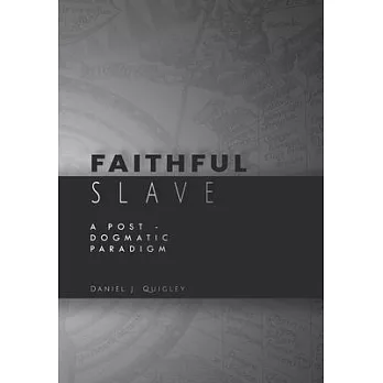 Faithful Slave: A Post-Dogmatic Paradigm