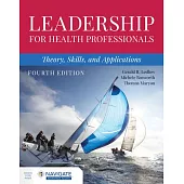 Leadership for Health Professionals: Theory, Skills, and Applications