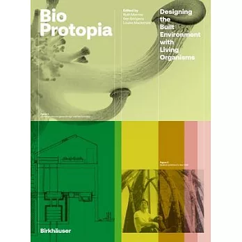 Bioprotopia  ; designing the built environment with living organisms