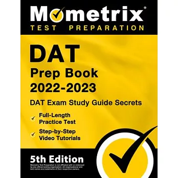 DAT Prep Book 2022-2023 - DAT Exam Study Guide Secrets, Full-Length Practice Test, Step-by-Step Video Tutorials: [5th Edition]