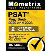 PSAT Prep Book 2022 and 2023 - 2 Full-Length Practice Tests, Secrets Study Guide for the College Board PSAT, Step-by-Step Video Tutorials: [5th Editio