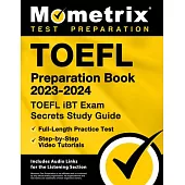 TOEFL Preparation Book 2023-2024 - TOEFL iBT Exam Secrets Study Guide, Full-Length Practice Test, Step-by-Step Video Tutorials: [Includes Audio Links
