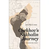 Chekhov’s Sakhalin Journey: Doctor, Humanitarian, Author