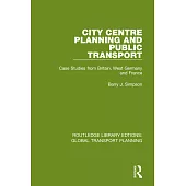City Centre Planning and Public Transport: Case Studies from Britain, West Germany and France