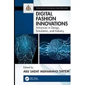 Digital Fashion Innovations: Advances in Design, Simulation, and Industry