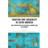 Taxation and Inequality in Latin America: New Perspectives on Political Economy and Tax Regimes