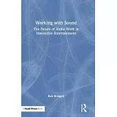 Working with Sound: The Future of Audio Work in Interactive Entertainment