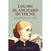 Louise Blanchard Bethune: Every Woman Her Own Architect